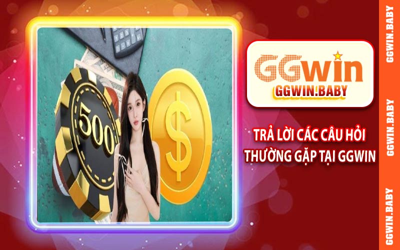 Các câu hỏi thường gặp tại GGWIN