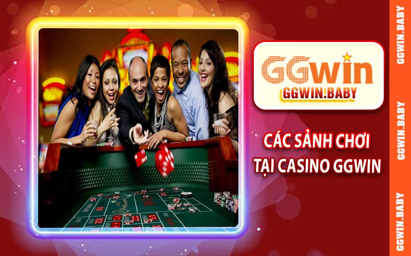 Các sảnh chơi tại casino GGWIN