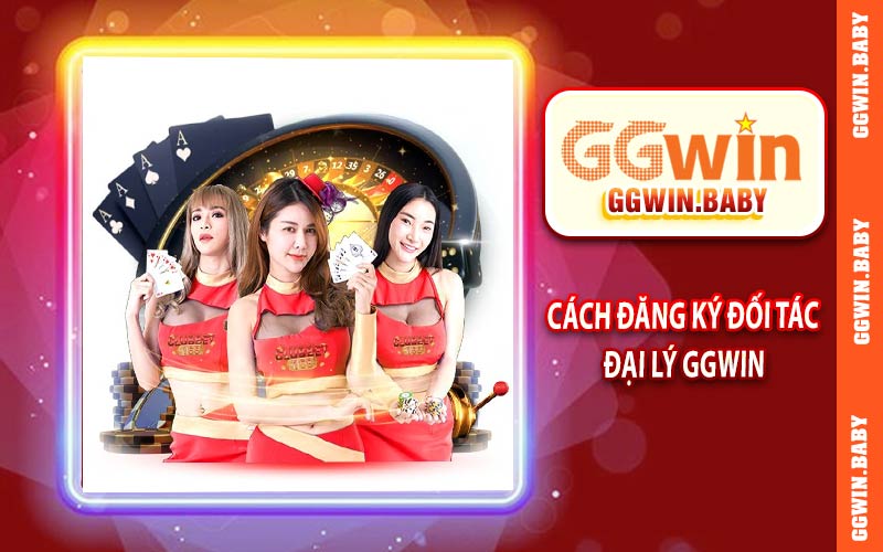 Cách đăng kí đối tác đại lý GGWIN