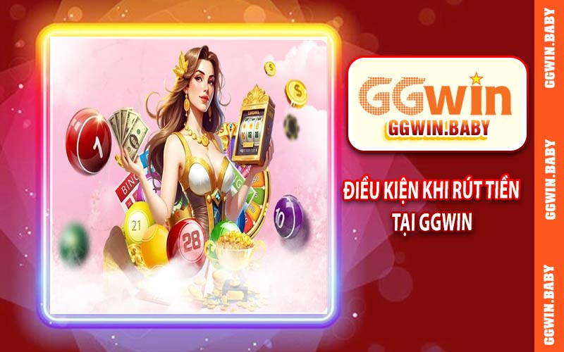 Điều kiện khi rút tiền tại GGWIN