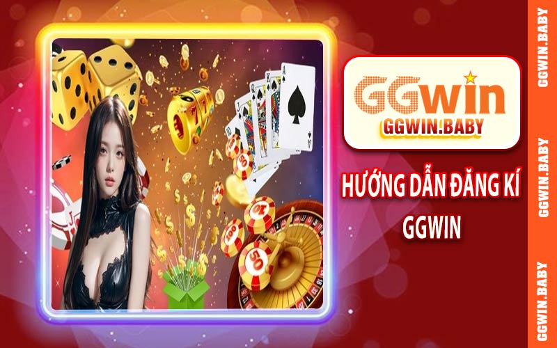 Hướng dẫn chi tiết đăng kí GGWIN