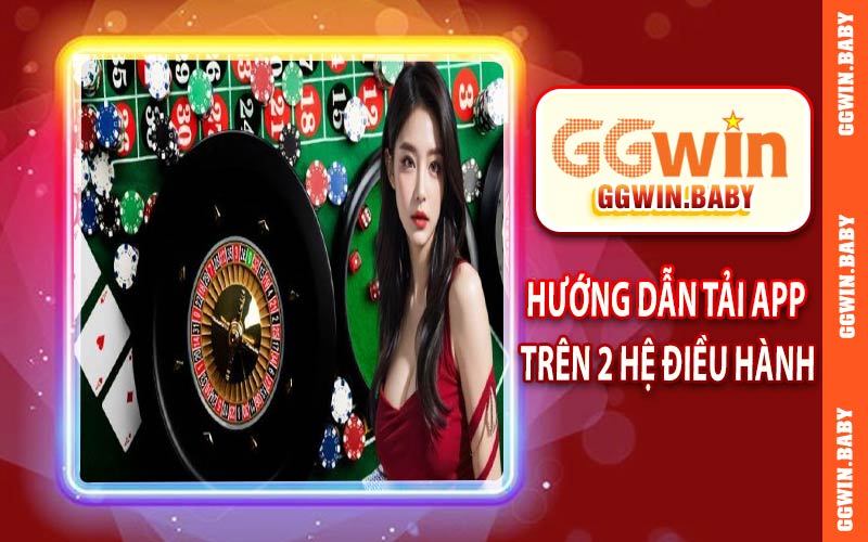 Hướng dẫn tải app GGWIN trên 2 hệ điều hành