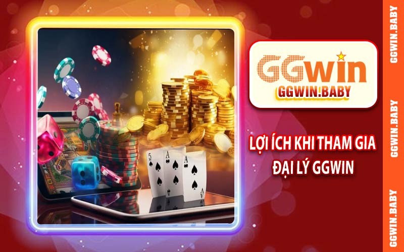 Lợi ích khi tham gia đại lý GGWIN