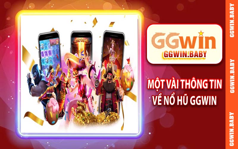 Một vài thông tin về nổ hũ GGWIN