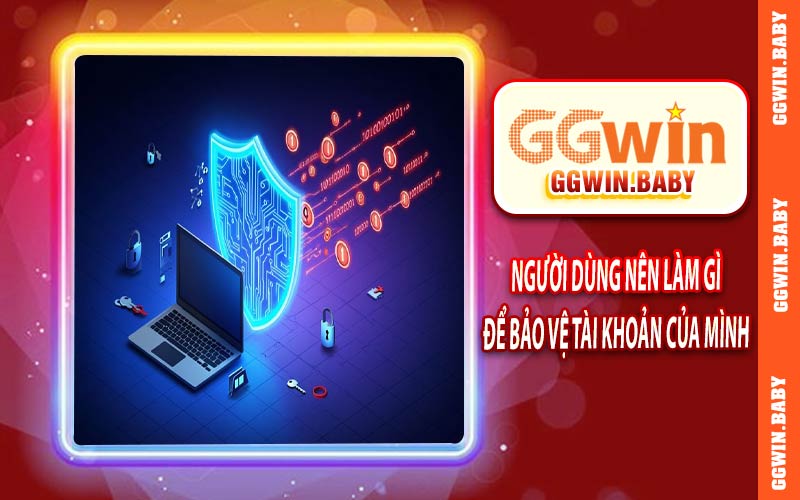 Người dùng nên làm gì để bảo vệ tài khoản của mình