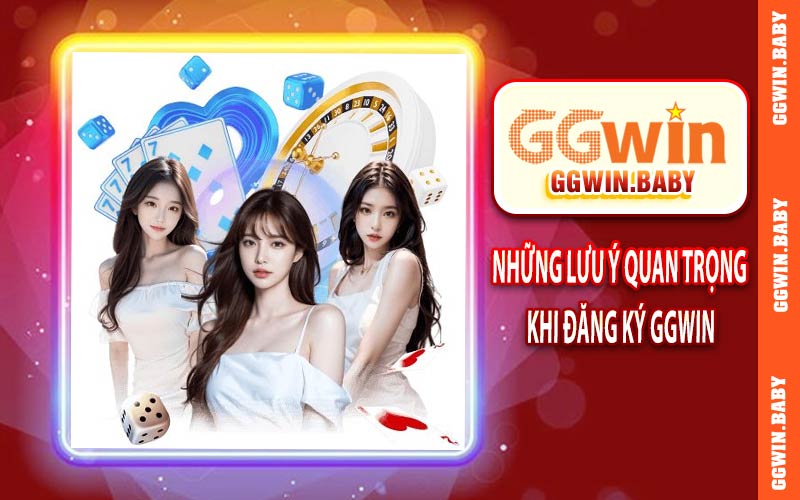 Những lưu ý quan trọng khi đăng ký GGWIN