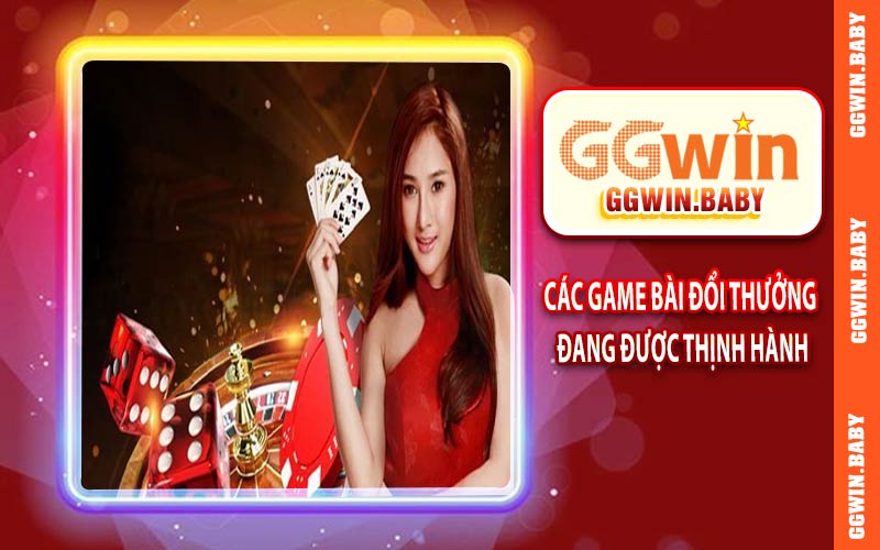 Các game bài đổi thưởng đang được thịnh hành