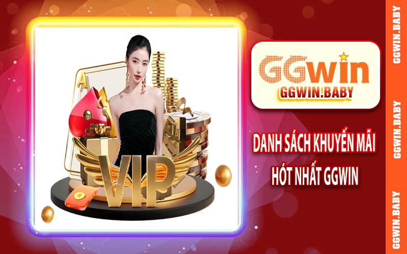 Danh sách khuyến mãi hót nhất GGWIN