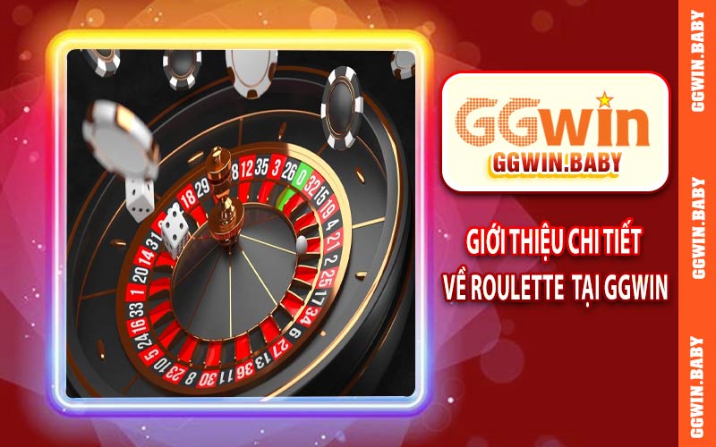 Giới thiệu chi tiết về Roulette tại GGWIN
