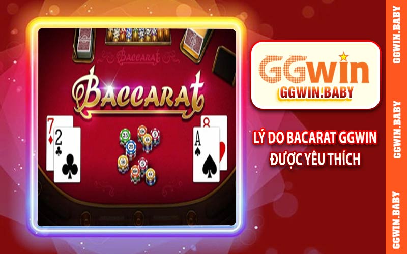 Lý do bacarat GGWIN được yêu thích