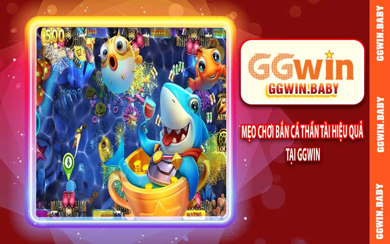 Mẹo chơi bắn cá thần tài hiệu quả tại GGWIN