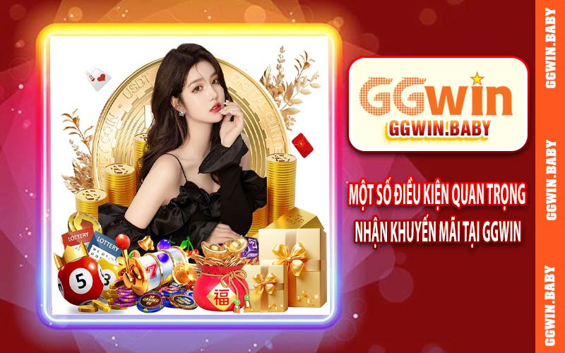 Một số điều kiện quan trọng để nhận khuyến mãi tại GGWIN