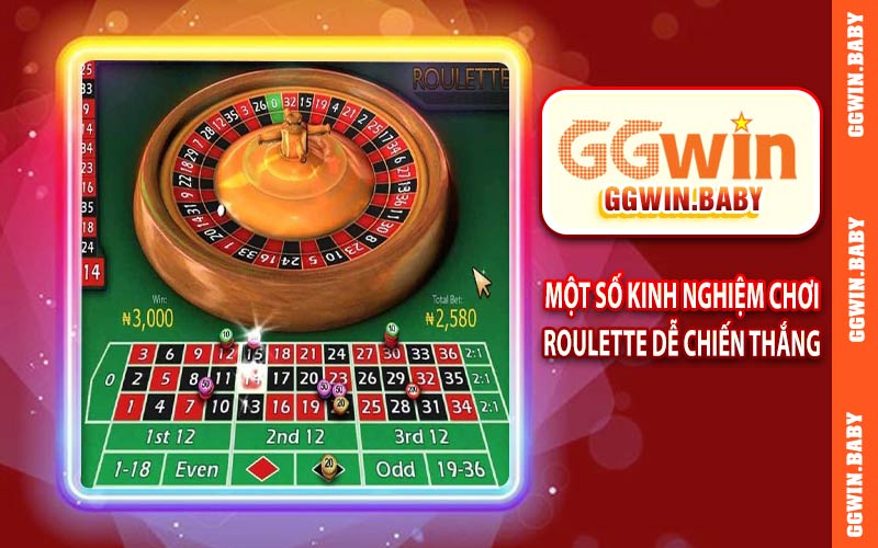 Một số kinh nghiệm chơi Roulette dễ chiến thắng tại GGWIN